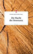 Die Macht der Resonanz. Life is a Story - story.one edito da story.one publishing
