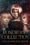 Rosewood Collection di Sue Mydliak edito da Next Chapter