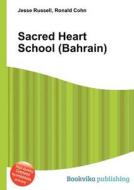 Sacred Heart School (bahrain) edito da Book On Demand Ltd.