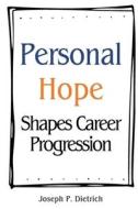 Personal Hope Shapes Career Progression di Joseph P. Dietrich edito da Nuzhath Publisher