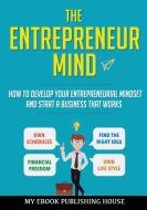 The Entrepreneur Mind di Publishing House My Ebook edito da SC Active Business Development SRL
