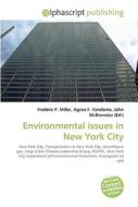 Environmental Issues In New York City di #Miller,  Frederic P. Vandome,  Agnes F. Mcbrewster,  John edito da Vdm Publishing House