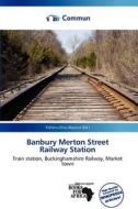 Banbury Merton Street Railway Station edito da Commun