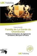 Famille De La Garde De Chambonas edito da Loc Publishing