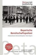 Bayerische Bereitschaftspolizei edito da Betascript Publishing