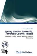 Spring Garden Township, Jefferson County, Illinois edito da Crypt Publishing