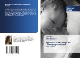 Approach to The Pregnant Quadriplegic Patients di Noor Maria, Qurrat ul ain Siddiq, Noor ul ain Fatima edito da Scholars' Press
