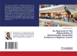 An Appraisal of the Admissibility of Electronically Generated Evidence in Nigerian Courts di Gideon Oluchukwu Oti edito da LAP LAMBERT Academic Publishing