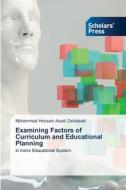 Examining Factors of Curriculum and Educational Planning di Mohammad Hossein Asadi Zeidabadi edito da Scholars' Press
