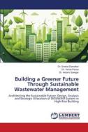 Building a Greener Future Through Sustainable Wastewater Management di Snehal Dewalkar, Vishal Panse, Antomi Saregar edito da LAP LAMBERT Academic Publishing