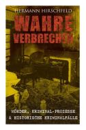 Wahre Verbrechen di Hermann Hirschfeld edito da E-artnow
