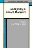 Intelligibility In Speech Disorders edito da John Benjamins Publishing Co