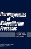 Thermodynamics of Nonequilibrium Processes di B. Staniszewski, R. Szymanik, S. Wisniewski edito da Springer Netherlands