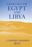 Geology of Egypt and Libya di E. Edward Tawadros edito da A A Balkema Publishers