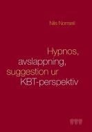 Hypnos, avslappning och suggestion ur KBT-perspektiv di Nils Norrsell edito da Books on Demand