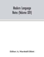 Modern language notes (Volume XXV) edito da Alpha Editions
