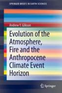 Evolution of the Atmosphere, Fire and the Anthropocene Climate Event Horizon di Andrew Y. Glikson edito da Springer Netherlands