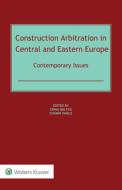 Construction Arbitration In Central And Eastern Europe edito da Kluwer Law International