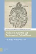 Premodern Rulership and Contemporary Political Power di Aleksander Sroczynski edito da Amsterdam University Press