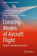 Limiting Modes of Aircraft Flight: Methods, Algorithms and Results di Alexander Nikolaevich Akimov, Vadim Vadimovich Vorobyov, Dmitry Alexandrovich Zatuchny edito da SPRINGER NATURE