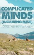 Complicated Minds: (Including Mine) di Dianne Haaland edito da DORRANCE PUB CO INC