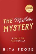 The Mistletoe Mystery di Nita Prose edito da Harper Collins Publ. UK