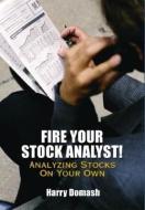 Fire Your Stock Analyst di Harry Domash edito da Pearson Education (us)
