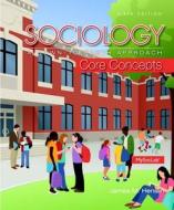 Sociology: A Down-To-Earth Approach Core Concepts Plus New Mysoclab with Pearson Etext -- Access Card Package di James M. Henslin edito da Pearson