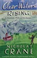 Clear Waters Rising di Nicholas Crane edito da Penguin Books Ltd