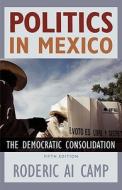 Politics In Mexico di Roderic A. Camp edito da Oxford University Press Inc