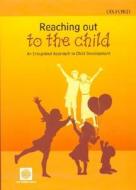 Reaching Out to the Child: An Integrated Approach to Child Development di Inc World Book, World Bank Group, Policy World Bank edito da OXFORD UNIV PR