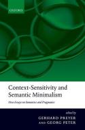Context-Sensitivity and Semantic Minimalism: New Essays on Semantics and Pragmatics di Gerhard Preyer edito da OXFORD UNIV PR