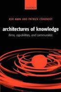 Architectures of Knowledge: Firms, Capabilities, and Communities di Ash Amin, Patrick Cohendet edito da OXFORD UNIV PR