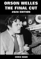 Orson Welles: The Final Cut 2020 Edition di chris wade edito da Lulu.com