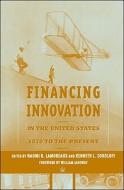 Financing Innovation in the United States, 1870 to the Present di Naomi R. Lamoreaux edito da MIT Press