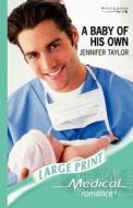 A Baby Of His Own di Jennifer Taylor edito da Harlequin Mills & Boon