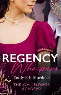 Regency Whispers: The Wallflower Academy di Emily E K Murdoch edito da HarperCollins Publishers