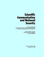 Scientific Communication And National Security di Norman G. Levinsky, Engineering and Public Policy Committee on Science, Panel on Scientific Communication and National Security, Policy and Global Affair edito da National Academies Press