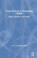 Trans Lives In A Globalizing World edito da Taylor & Francis Ltd