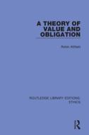A Theory Of Value And Obligation di Robin Attfield edito da Taylor & Francis Ltd