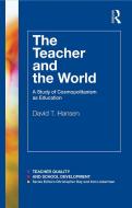 The Teacher and the World di David T. Hansen edito da Taylor & Francis Ltd