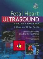 Fetal Heart Ultrasound di Catherine Fredouille, Jean-Eric Develay-Morice edito da Elsevier Health Sciences