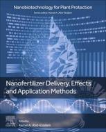 Nanofertilizer Delivery, Effects and Application Methods edito da ELSEVIER