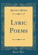 Lyric Poems (Classic Reprint) di Laurence Binyon edito da Forgotten Books