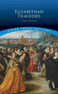 Elizabethan Tragedies di Dover Publications,Inc. edito da Dover Publications Inc.