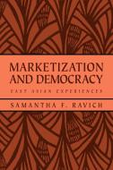 Marketization and Democracy di Samantha F. Ravich, Ravich Samantha F. edito da Cambridge University Press