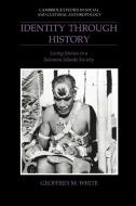 Identity Through History di Geoffrey M. White edito da Cambridge University Press