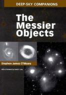 Deep Sky Companions: The Messier Objects di Stephen James O'Meara edito da Cambridge University Press