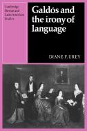 Galdos and the Irony of Language di Diane F. Urey, Urey Diane F. edito da Cambridge University Press