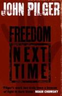 Freedom Next Time di John Pilger edito da Transworld Publishers Ltd